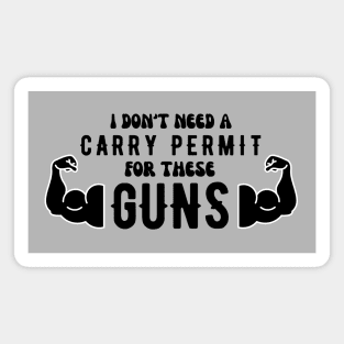 i don't need a carry permit for these guns Magnet